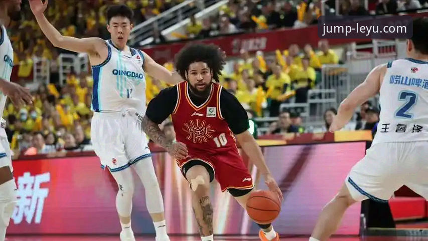 山西男篮2-0横扫青岛晋级八强：乐鱼移动端赛事跟进完整指南